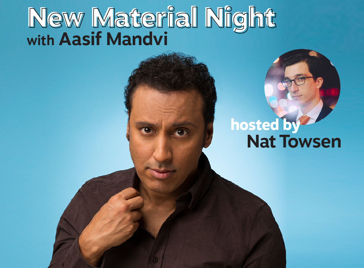 New Material Night with Aasif Mandv & Nat Towsen